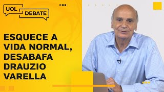 DRAUZIO VARELLA quotESQUECE A VIDA NORMAL ELA NÃO VAI EXISTIR POR MUITO TEMPOquot [upl. by Fidelas]