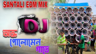 Okto polomen Gate 📢 Edm Mix Dj 📢 New Santali Dj Song 2024 📢 Dj Sagen Misti Pukur [upl. by Iznekcam39]