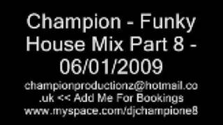 Champion  Funky House Mix Part 8 [upl. by Evars]