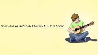 Sholawat Assaadah  allahuma shali wa salim ala  x Tombo Ati cover versi full [upl. by Kiel95]