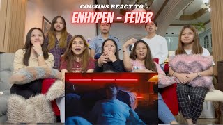 COUSINS REACT TO ENHYPEN 엔하이픈 FEVER Official MV [upl. by Yclek]