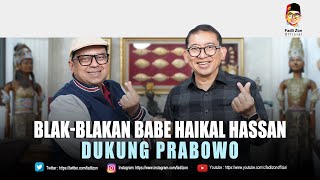 Blakblakan Babe Haikal Hassan Dukung Prabowo [upl. by Lledualc464]