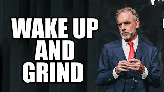 WAKE UP AND GRIND  Jordan Peterson Best Motivational Speech [upl. by Blum]