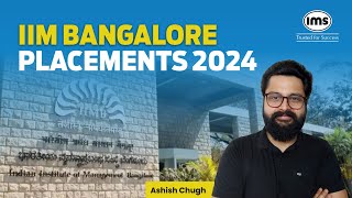 IIM Bangalore Placement Report 2024  Analysis by Ashish Chugh IIM Calcutta Alumnus [upl. by Esau]