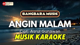 Karaoke ANGIN MALAM BangBara Music [upl. by Kelleher142]