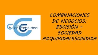 COMBINACIONES DE NEGOCIOS ESCISIÓN – SOCIEDAD ADQUIRIDAESCINDIDA [upl. by Folsom979]