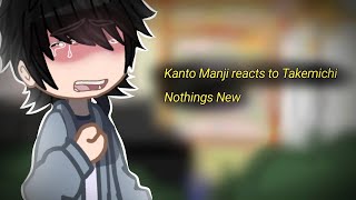 Kanto Manji reacts to Takemichi Nothings New meme TokyoRevengers angst MiTake MyAu [upl. by Esydnac843]