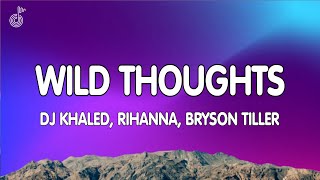 DJ Khaled  Wild Thoughts Lyrics ft Rihanna Bryson Tiller [upl. by Sarnoff]