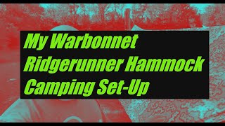 The Warbonnet Ridgerunner  My Hammock Setup [upl. by Kung]