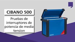 Pruebas de interruptores de potencia de media tensión con CIBANO 500 [upl. by Bellanca]