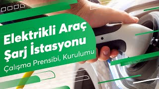 Elektrikli Araç Şarj İstasyonu  Çalışma Prensibi Kurulumu Maliyeti ve Şarj Ücretleri [upl. by Icam]