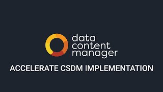 Accelerate Your CSDM Implementation with Data Content Manager [upl. by Hanahs]