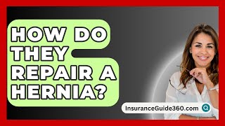 How Do They Repair a Hernia  InsuranceGuide360com [upl. by Cilo]