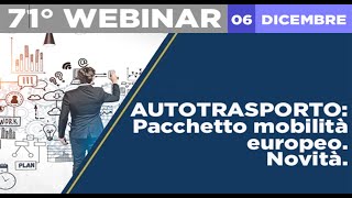 71° WEBINAR  AUTOTRASPORTO Pacchetto mobilità europeo Novità [upl. by Cortie]