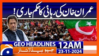 Imran Khans release order issued  Geo News 12 AM Headlines 23 Nov 2024 [upl. by Maribeth194]