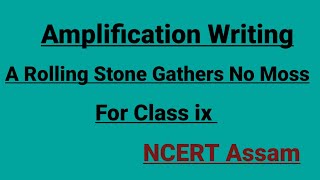 Amplification Writing For Class ix NCERT AssamA Rolling Stone Gathers No Moss [upl. by Al]