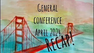 General Conference April 2024 RECAP [upl. by Wait]