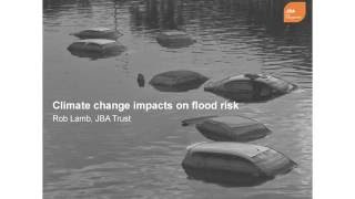 Climate change impacts on flood risk  Professor Rob Lamb [upl. by Fenton]