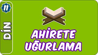 Ahirete Uğurlama  11 Sınıf Din [upl. by Dnalyaw157]