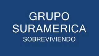 Grupo Suramerica  Sobreviviendo [upl. by Malanie]