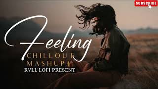 Feeling Chillout Mashup  Khoobsurat Mashup  Arijit Singh  Darshan Raval  Rvll Lofi [upl. by Harias813]