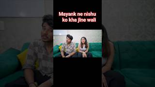 mayank kaushik ne nishu ko kha jlne walimayank kaushik nishu tiwari vlogs mayankkaushik nishu [upl. by Licht]