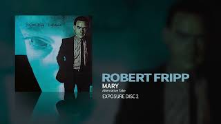 Robert Fripp  Mary  Alternative Take Exposure [upl. by Ajed]