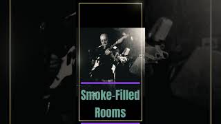 Smoke Filled Rooms [upl. by Ennaillij]