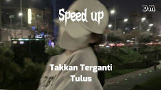 Takkan Terganti Tulus Speed up tiktok [upl. by Andee]