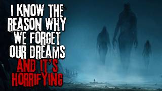 I Know The Reason Why We Forget Our Dreams Its Terrifying Scifi Creepypasta [upl. by Docia]