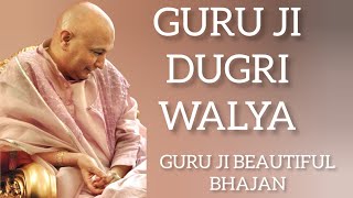 GURU JI DUGRI WALYAGURU JI BEAUTIFUL BHAJANGURU JI AMRIT VELA SATSANG gurujigurujibhajanbhajan [upl. by Anadal958]