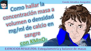 Como hallar la concentración masa a volumen o densidad mgml de calcio en sangre con KMnO4 ⚖️ [upl. by Notsae]