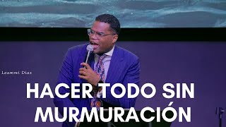 Hacer Todo Sin Murmuración Loammi Diaz [upl. by Alilak]