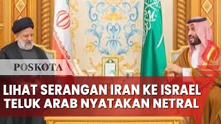 Lihat Serangan Iran ke Israel Negara Teluk Arab Menyatakan Netral Ini Kata Arab Saudi [upl. by Katzman896]