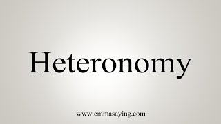 How To Say Heteronomy [upl. by Enilkcaj902]