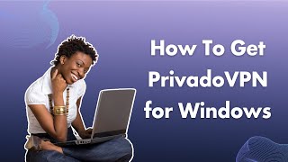 How to Get PrivadoVPN for Windows [upl. by Rezzani]