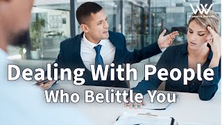 Wisdom  Dealing With People Who Belittle You [upl. by Neret]