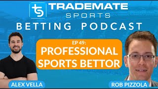 Ep 49 Pro Sports Bettor  Rob Pizzola [upl. by Thun]