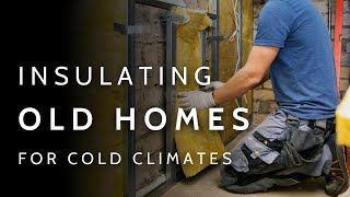 A Complete Guide To Insulating an Old Home For COLD CLIMATES [upl. by Eirene]