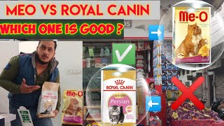 ROYAL CANIN VS MEO  WHICH FOOD TO BUY 👍🙄🙄🙄🙄🙄 [upl. by Alison]