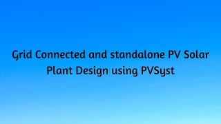 Grid Connected and Standalone PV Solar Plant Design Using PVSyst [upl. by Dopp]