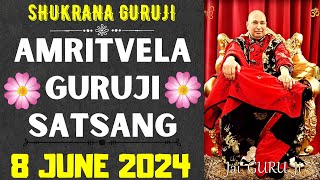 GURUJI AMRITVELA  8 JUNE 2024  SATURDAY🙏JAI GURU JI🙏SHUKRANA GURUJI GURUJI PARIVAAR LOVERS [upl. by Aremaj]