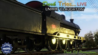 Train Simulator  Dark Tries CW LNWR Claughton  Live [upl. by Daiz]