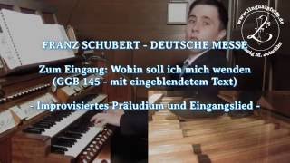 GGB 145 Franz Schubert  Deutsche Messe  Wohin soll ich mich wenden Präludium und Lied [upl. by Itsuj]