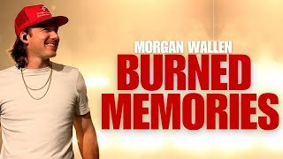 Morgan Wallen  BURNED MEMORIES 2024 [upl. by Eidderf]