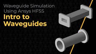 Intro to Waveguide Simulation Using Ansys HFSS — Lesson 1 [upl. by Davidson]