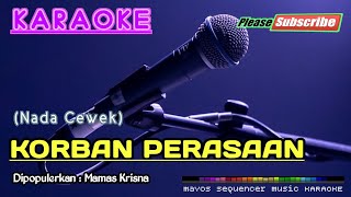 KORBAN PERASAAN Nada Wanita Mamas Krisna KARAOKE [upl. by Marmaduke]