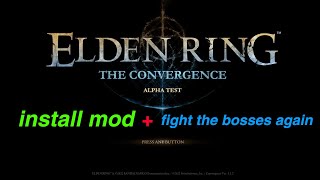 How to fight the bosses again  install the convergence mod  elden ring [upl. by Okir]