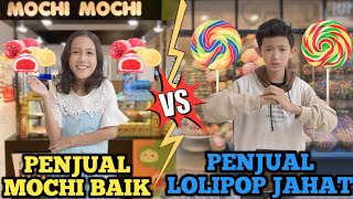 PENJUAL MOCHI BAIK VS PENJUAL LOLIPOP JAHAT [upl. by Zadoc]