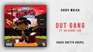 Sauce Walka  Out Gang Ft BG Kenny Lou Sauce Ghetto Gospel [upl. by Baudoin535]